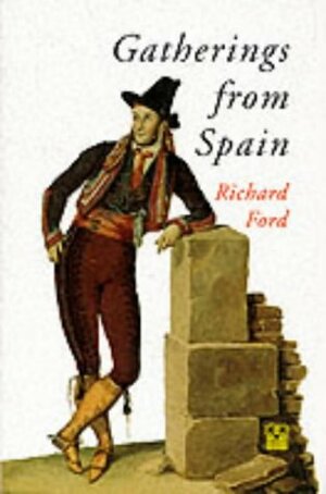 Gatherings from Spain by Ian Robertson, Richard Ford