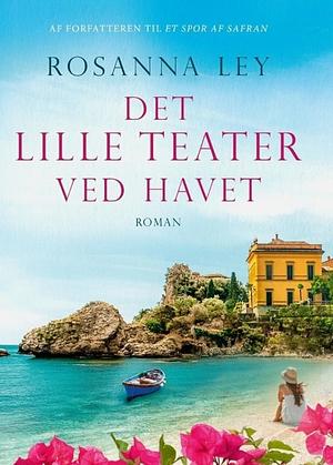 Det lille teater ved havet by Rosanna Ley