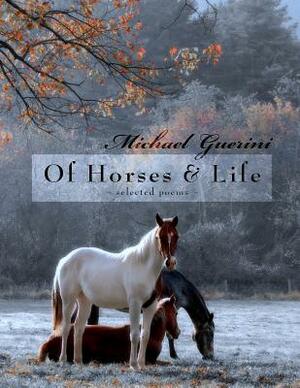 Of Horses & Life by Michael Guerini
