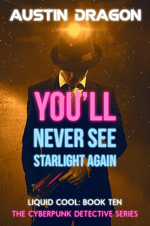 You'll Never See Starlight Again by Austin Dragon, Austin Dragon