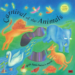 Carnival of the Animals: Classical Music for Kids by Camille Saint-Saëns, Sue Williams, Barrie C. Turner