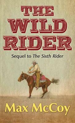 The Wild Rider by Max McCoy