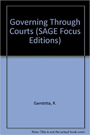 Governing Through Courts by Richard A.L. Gambitta, James C. Foster