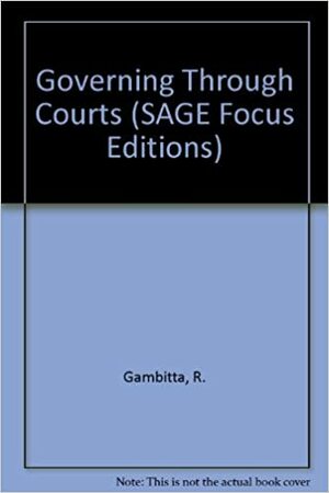 Governing Through Courts by James C. Foster, Richard A.L. Gambitta