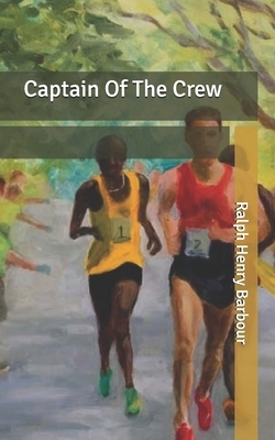 Captain Of The Crew by Ralph Henry Barbour