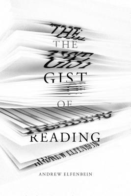 The Gist of Reading by Andrew Elfenbein