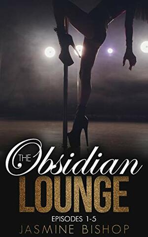 The Obsidian Lounge Episodes 1-5: by Jasmine Bishop