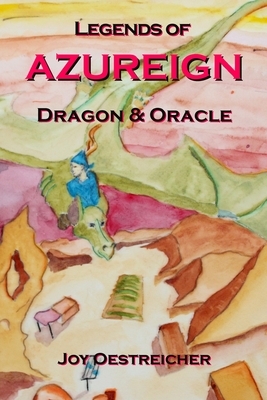 Legends of AZUREIGN: Dragon and Oracle by Joy Oestreicher