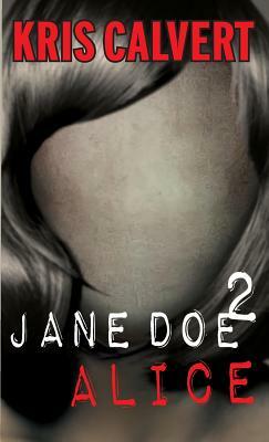 Jane Doe 2: Alice by Kris Calvert
