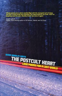 The Postcult Heart by Susan Bradley Smith