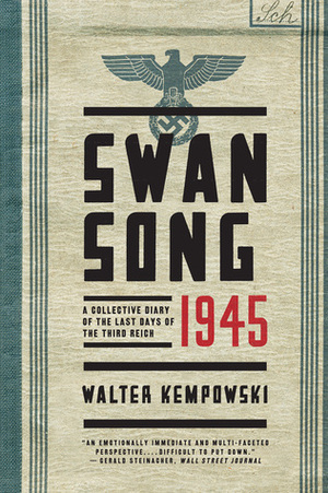 Swansong 1945: A Collective Diary of the Last Days of the Third Reich by Walter Kempowski, Shaun Whiteside