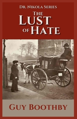 The Lust of Hate: Illustrated by Guy Newell Boothby