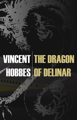 The Dragon of Delinar by Vincent Hobbes