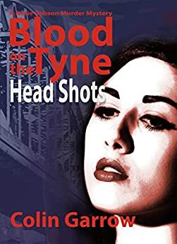 Blood on the Tyne: Head Shots by Colin Garrow