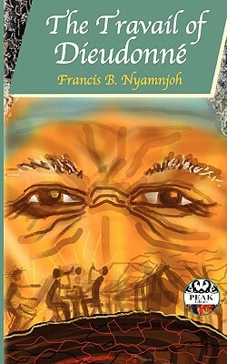 The Travail of Dieudonne by Francis B. Nyamnjoh