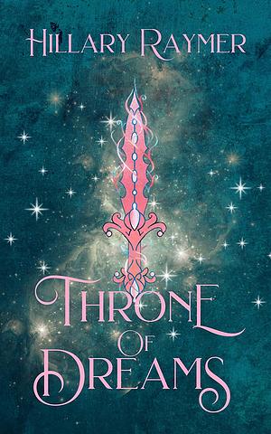 Throne of Dreams by Hillary Raymer