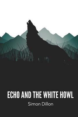 Echo and the White Howl by Simon Dillon