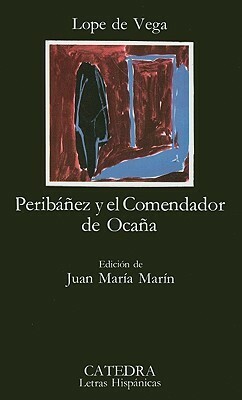 Peribáñez Y El Comendador de Ocaña by Lope de Vega, Juan María Marín