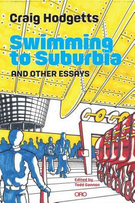 Swimming to Suburbia and Other Essays by Todd Gannon