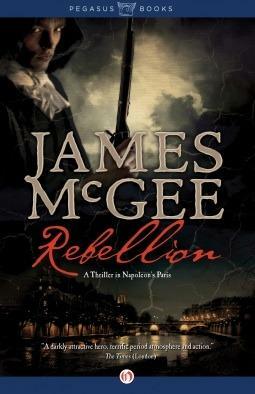 Rebellion: A Thriller in Napoleon's France by James McGee