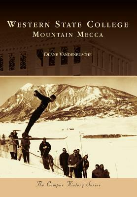 Western State College: Mountain Mecca by Duane Vandenbusche