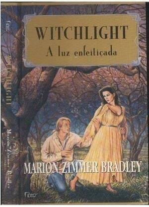 Witchlight: A luz enfeitiçada by Marion Zimmer Bradley