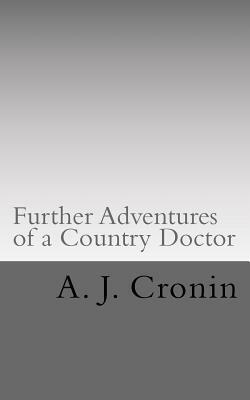 Further Adventures of a Country Doctor by A.J. Cronin