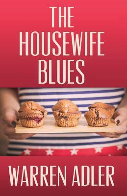 The Housewife Blues by Warren Adler