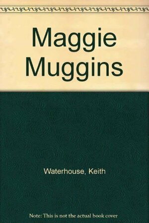 Maggie Muggins by Keith Waterhouse