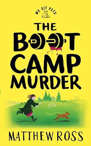The Boot Camp Murder: We Sit Pets by Matthew Ross
