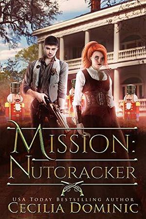 Mission: Nutcracker by Cecilia Dominic, Cecilia Dominic