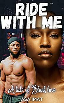 Ride With Me: A tale of Black Love by Asa Imat