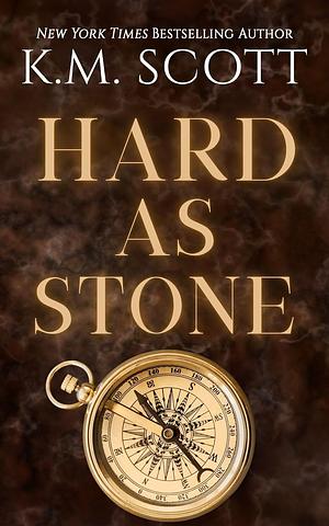 Hard As Stone: Heart of Stone Series #8 by K.M. Scott