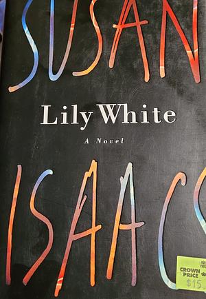 Lily White: A Novel by Susan Isaacs