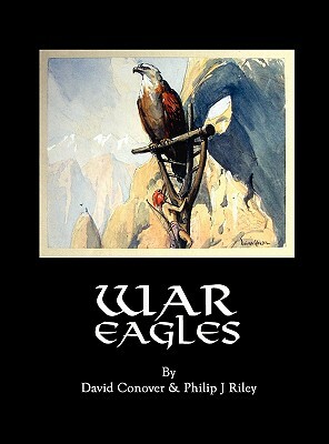War Eagles by David Conover, Philip J. Riley