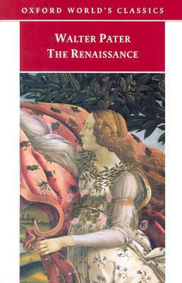 The Renaissance: Studies in Art and Poetry by Walter Pater