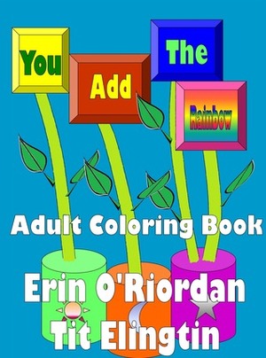 You Add the Rainbow Adult Coloring Book by Erin O'Riordan, Tit Elingtin