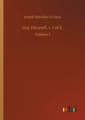 Guy Deverell Vol. I by J. Sheridan Le Fanu