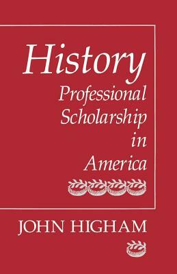 History: Professional Scholarship in America by John Higham