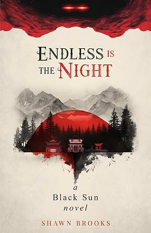 Endless is the night: a black sun novel by Shawn Brooks