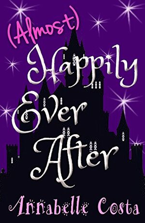 (Almost) Happily Ever After by Annabelle Costa