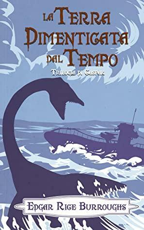 La terra dimenticata dal tempo by Edgar Rice Burroughs