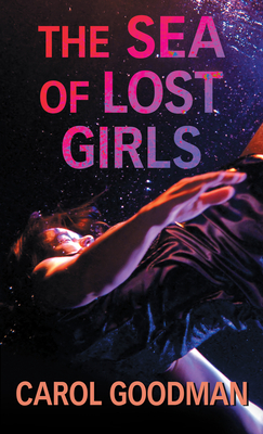 The Sea of Lost Girls by Carol Goodman