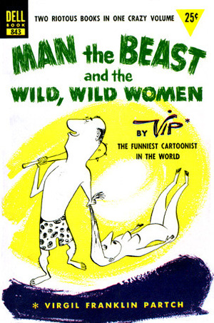 Man the Beast and the Wild, Wild Women by Virgil Franklin Partch