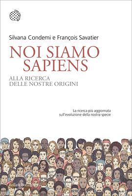 Noi siamo Sapiens. Alla ricerca delle nostre origini by Silvana Condemi