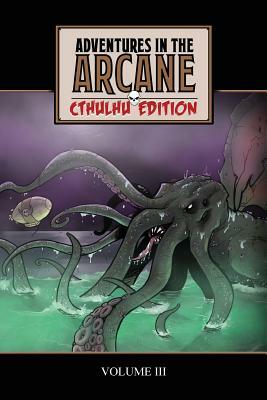Adventures in the Arcane - Cthulhu Edition by Mark Boss, F. P. Calabretta, S. Brady Calhoun