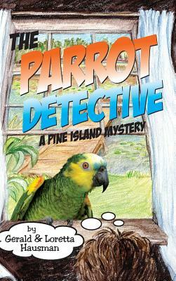 The Parrot Detective by Gerald Hausman, Loretta Hausman