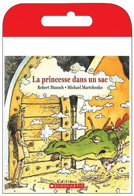 Raconte-Moi Une Histoire: La Princesse Dans Un Sac by Robert Munsch