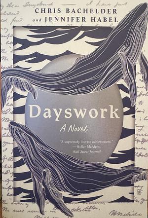 Dayswork by Chris Bachelder, Jennifer Habel