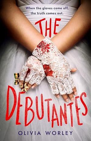 The Debutantes: A Novel by Olivia Worley, Olivia Worley